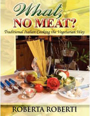 What, No Meat? Traditional Italian Cooking the Vegetarian Way