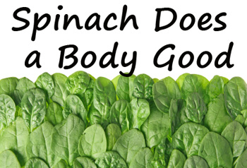 Spinach Does a Body Good